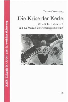 Die Krise der Kerle: Männlicher Lebensstil und der Wandel der Arbeitsgesellschaft