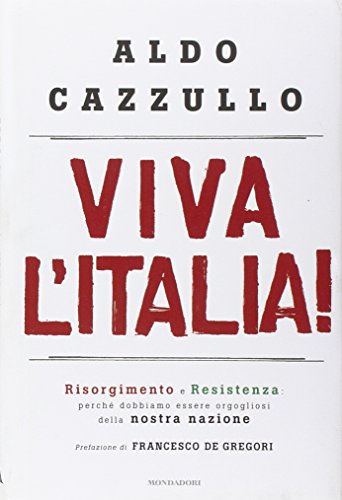 Download Viva l'Italia! Risorgimento e Resistenza: perché dobbiamo essere orgogliosi della nostra storia Download Viva l'Italia! Risorgimento e Resistenza: perché dobbiamo essere orgogliosi della nostra storia