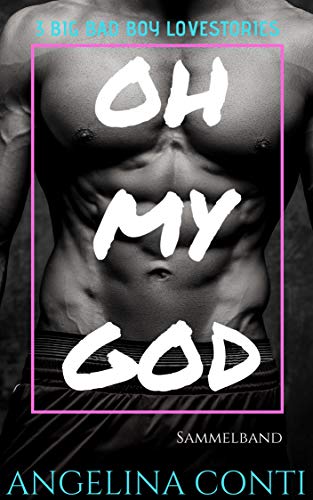 OH MY GOD: 3 Big Bad Boy Lovestories von [Conti, Angelina]