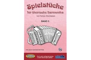 SPIELSTUECKE Fuer STEIRISCHE HARMONIKA 3 - arrangiert für Steirische Handharmonika - Diat. Handharmonika - mit CD [Noten/Sheetmusic] Komponist: MICHLBAUER Florian