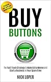Buy Buttons: The Fast-Track Strategy to Make Extra Money and Start a Business in Your Spare Time [Featuring 300+ Apps and Peer-to-Peer Marketplaces] (English Edition) by 