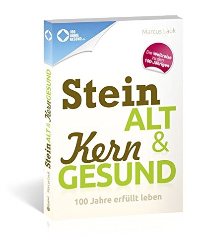 Download Steinalt und Kerngesund: 100 Jahre erfüllt leben Download Steinalt und Kerngesund: 100 Jahre erfüllt leben
