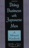 Doing Business with Japanese Men: A Woman's Handbook by