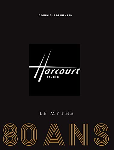 Harcourt Paris, le mythe. 80 ans Harcourt Paris, le mythe. 80 ans