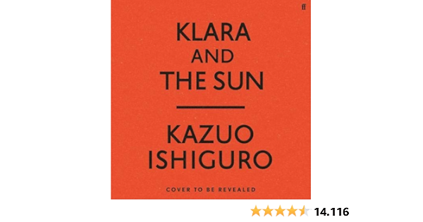 Klara And The Sun Amazon De Ishiguro Kazuo Fremdsprachige Bucher