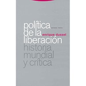 Política De La Liberación. Historia Mundial Y Crítica (Estructuras y Procesos. Filosofía)