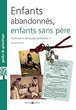 Enfants abandonnés, enfants sans père: Comment retrouver la filiation ?