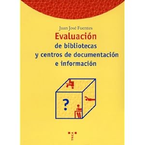 Evaluación de bibliotecas y centros de documentación e información (Biblioteconomía y Administración Cultural)
