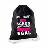 Schwarzer - Statement-Turnbeutel "Ich hab das schon verstanden. Ist mir nur egal" - Gym-Bag Rucksack Hipster Beutel mit Spruch Tasche Jutebeutel Gymsac Sportbeutel