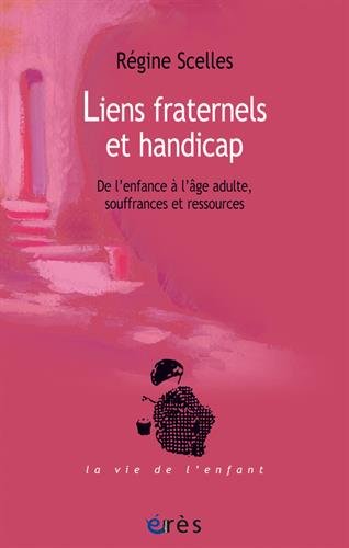 Download Liens fraternels et handicap : De l'enfance à l'âge adulte, souffrances et ressources Download Liens fraternels et handicap : De l'enfance à l'âge adulte, souffrances et ressources