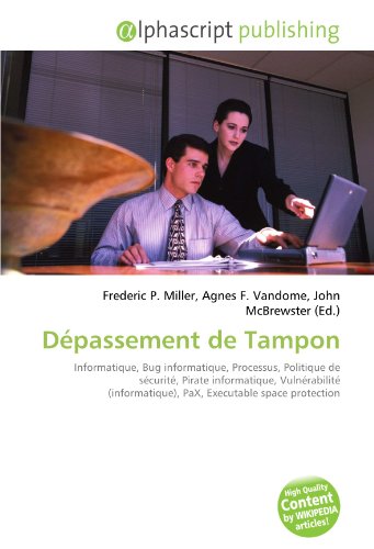 Dépassement de Tampon: Informatique, Bug informatique, Processus, Politique de sécurité, Pirate informatique, Vulnérabilité (informatique), PaX, Executable space protection