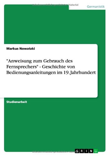 Preisvergleich Produktbild "Anweisung zum Gebrauch des Fernsprechers" - Geschichte von Bedienungsanleitungen im 19. Jahrhundert