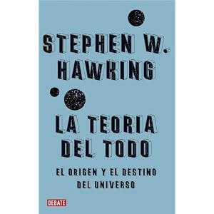 La teoría del todo: El origen y el destino del universo