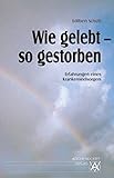 Wie gelebt, so gestorben. Erfahrungen eines Krankenseelsorgers by 