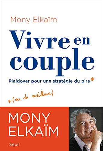 Vivre en couple. Plaidoyer pour une stratégie du pire francais