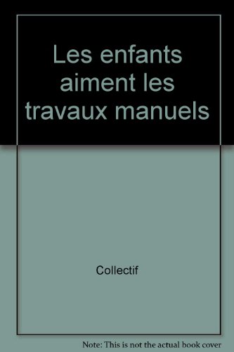 couverture de : Les enfants aiment les travaux manuels
