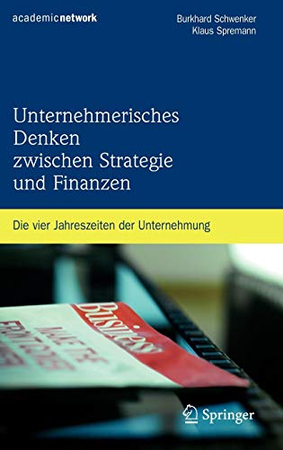 Unternehmerisches Denken zwischen Strategie und Finanzen: Die vier Jahreszeiten der Unternehmung