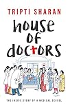 House of Doctors: The Inside Story of a Medical School