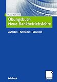 Image de Übungsbuch Neue Bankbetriebslehre: Aufgaben ? Fallstudien - Lösungen