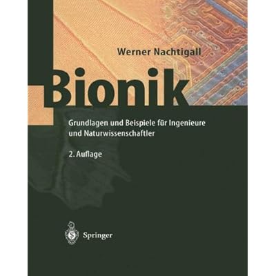 Bionik: Grundlagen und Beispiele für Ingenieure und Naturwissenschaftler Bionik: Grundlagen und Beispiele für Ingenieure und Naturwissenschaftler