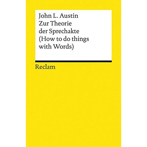 Zur Theorie der Sprechakte: (How to do things with Words) (Reclams Universal-Bibliothek, Band 9396) Zur Theorie der Sprechakte: (How to do things with Words) (Reclams Universal-Bibliothek, Band 9396)