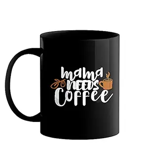 Happu - Printed Both Side Design Ceramic Coffee Mug with Quotes, Mama Needs Coffee, Gift for Mom, Gift for Mother, Gift for Wife, 325 ML, HP-0478-CMG-BP