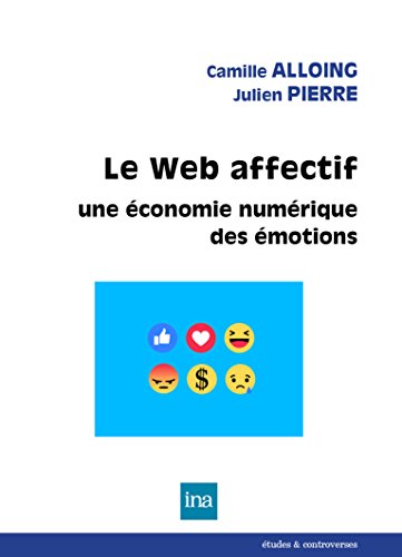 Télécharger Le Web affectif: Une économie numérique des émotions (Etudes & controverses) PDF