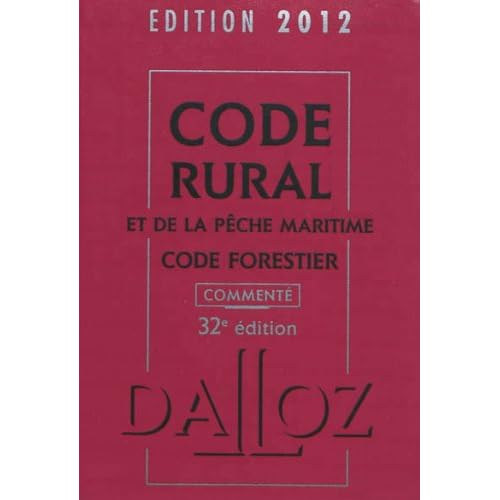 Code rural et de la pêche maritime, code forestier 2012, commenté - 32e éd.: Codes Dalloz Professionnels