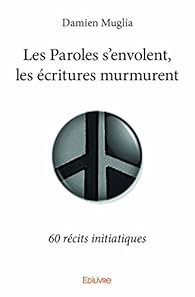 Couverture du livre de Les Paroles S'Envolent, les Écritures Murmurent