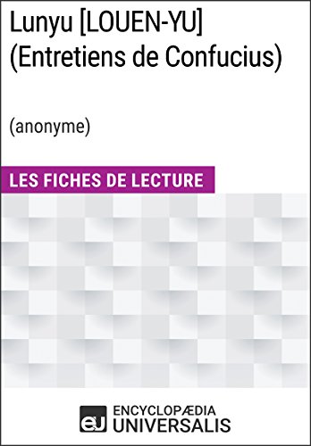 Lunyu [LOUEN-YU] (Entretiens de Confucius) (anonyme): Les Fiches de Lecture d'Universalis