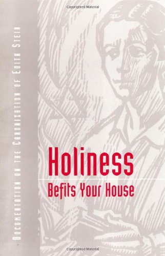 Holiness Befits Your House: Canonization of Edith Stein: A Documentation
