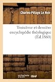 Image de Troisième et dernière encyclopédie théologique, ou Troisième et dernière série de dictionnaires: sur toutes les parties de la science religieus