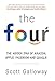 Produktbild The Four: The Hidden DNA of Amazon, Apple, Facebook and Google: How Amazon, Apple, Facebook, and Google Divided and Conquered the World