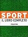 Sport. Il libro completo. Gli sport, le regole, le tattiche, le tecniche - R. Stubbs, L. Pazzi