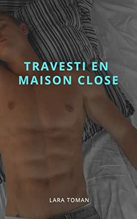Travesti En Maison Close French Edition Ebook Toman Lara Amazon In Kindle Store