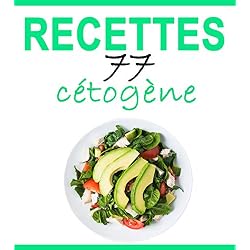 Recettes Cétogènes: 77 recettes délicieuses - Petit-déjeuner, déjeuner, dîner, smoothies, desserts