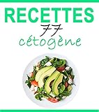 Recettes Cétogènes: 77 recettes délicieuses - Petit-déjeuner, déjeuner, dîner, smoothies, desserts