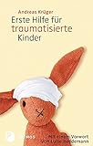 Image de Erste Hilfe für traumatisierte Kinder - Mit einem Vorwort von Luise Reddemann