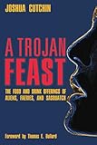 A TROJAN FEAST: The Food and Drink Offerings of Aliens, Faeries, and Sasquatch by 