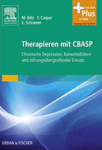 Download Therapieren mit CBASP: bei Zwang, PTBS, Sucht und chronischer Depression Download Therapieren mit CBASP: bei Zwang, PTBS, Sucht und chronischer Depression