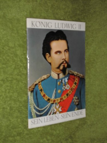 König Ludwig II Sein Leben - Sein Ende