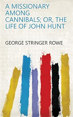 A Missionary Among Cannibals Or The Life Of John Hunt Ebook