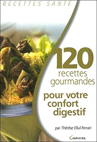 Download 120 recettes gourmandes pour votre confort digestif Download 120 recettes gourmandes pour votre confort digestif