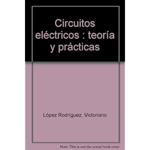 Circuitos eléctricos: teoría y prácticas