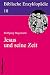 Biblische Enzyklopädie: Jesus und seine Zeit (Biblische Enzyklopadie) by Wolfgang Stegemann, Walter Dietrich