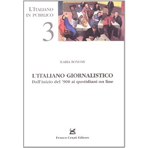 L'italiano giornalistico. Dall'inizio del '900 ai quotidiani on line