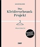 Image de Das Kleiderschrank-Projekt. Praxisbuch: Mit Fragebögen, Wochenplänen und Checklisten