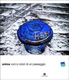 Image de Unica. Voci e colori di un paesaggio. Ediz. multilingue