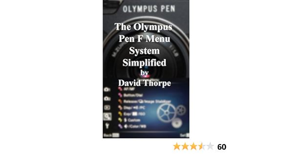 The Olympus Pen F Menu System Simplified Ebook Thorpe David Amazon Co Uk Kindle Store The Olympus Pen F Menu System Simplified Ebook Thorpe David Amazon Co Uk Kindle Store