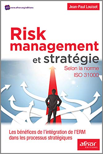Télécharger Risk Management et stratégie: Selon la norme ISO 31000. Les bénéfices de l'intégration de l'ERM Gratuit